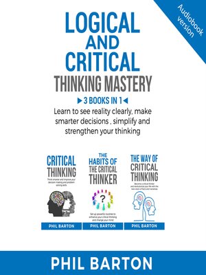 cover image of Logical and critical thinking mastery 3 books in 1